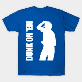 Dunk On 'Em T-Shirt